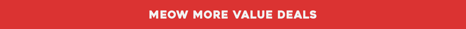 Meow More Value Deals